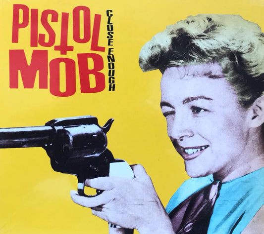 CD - Pistol Mob - Close Enough