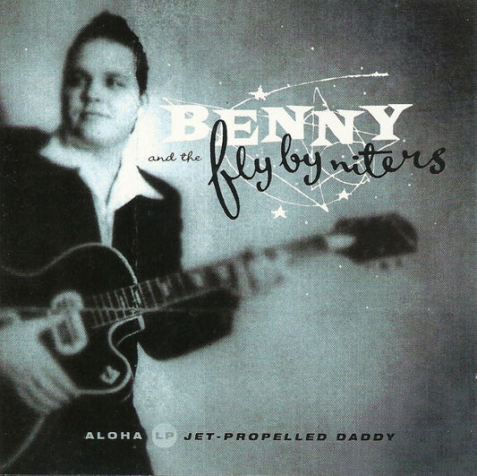 CD - Benny And The Fly-By-Niters - Jet Proppelled Daddy