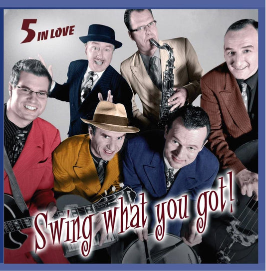 CD - Five In Love - Swing What You've Got!