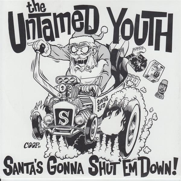 Single - Untamed Youth - Santa's Gonna Shut 'Em Down , Santa's Midnight Run Frantic!