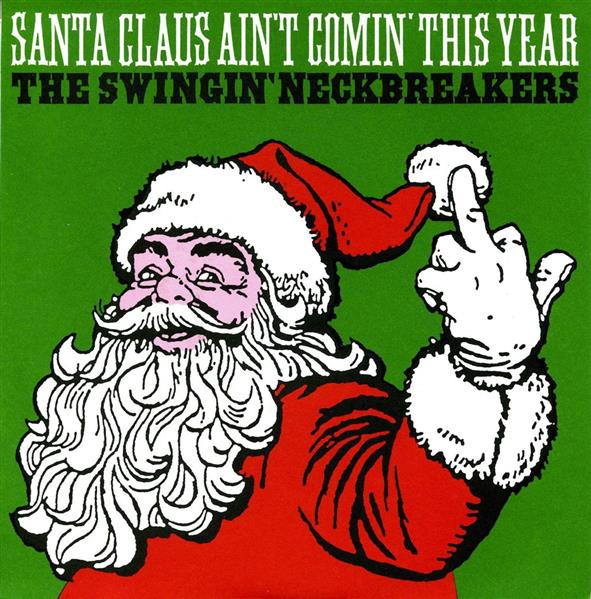 Single - Swingin' Neckbreakers - Santa Claus Ain't Comin' This Year +1