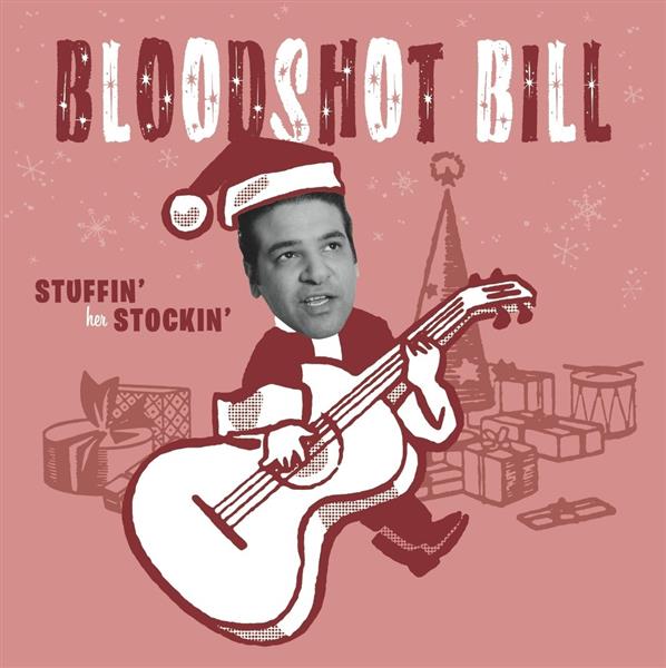 Single - Bloodshot Bill - Stuffin' Her Stockin'
