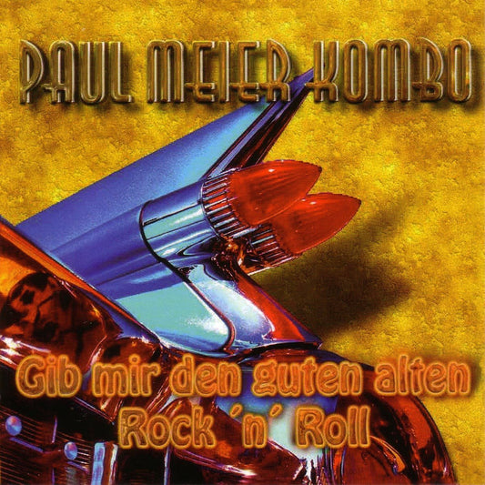 CD - Paul Meier Kombo - Gib Mir Den Guten Alten Rock'n'Roll