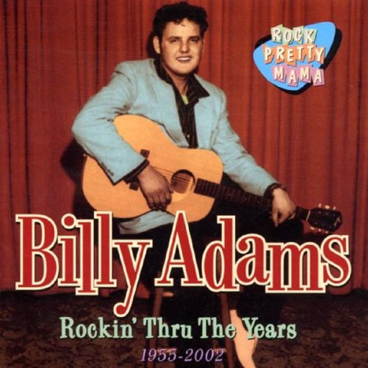 CD - Billy Adams - Rockin' Thru The Years 1955 - 2002