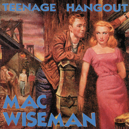 CD - Mac Wiseman - Teenage Hangout