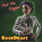 CD - Backdraft - Pull The Trigger