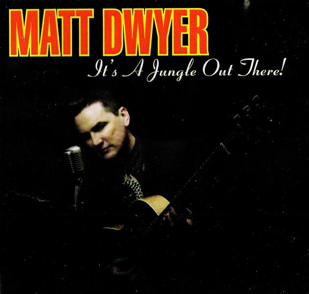 CD - Matt Dwyer - It’s A Jungle Out There!
