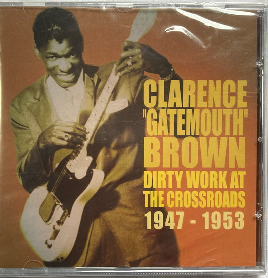 CD - Clarence "Gatemouth" Brown - Dirty Work At The Crossroads 1947-1953