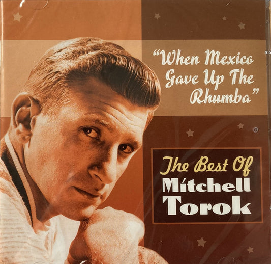 CD-2 - Mitchell Torok - The Best Of When Mexico Gave Up The Rhumba