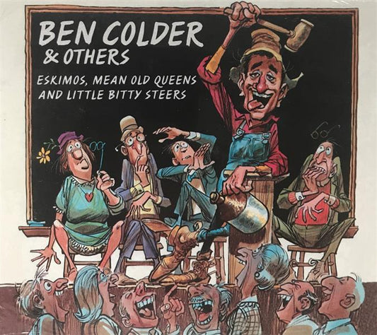 CD - Ben Colder & Others - Eskimo, Mean Old Queens And Little Bitty Steers