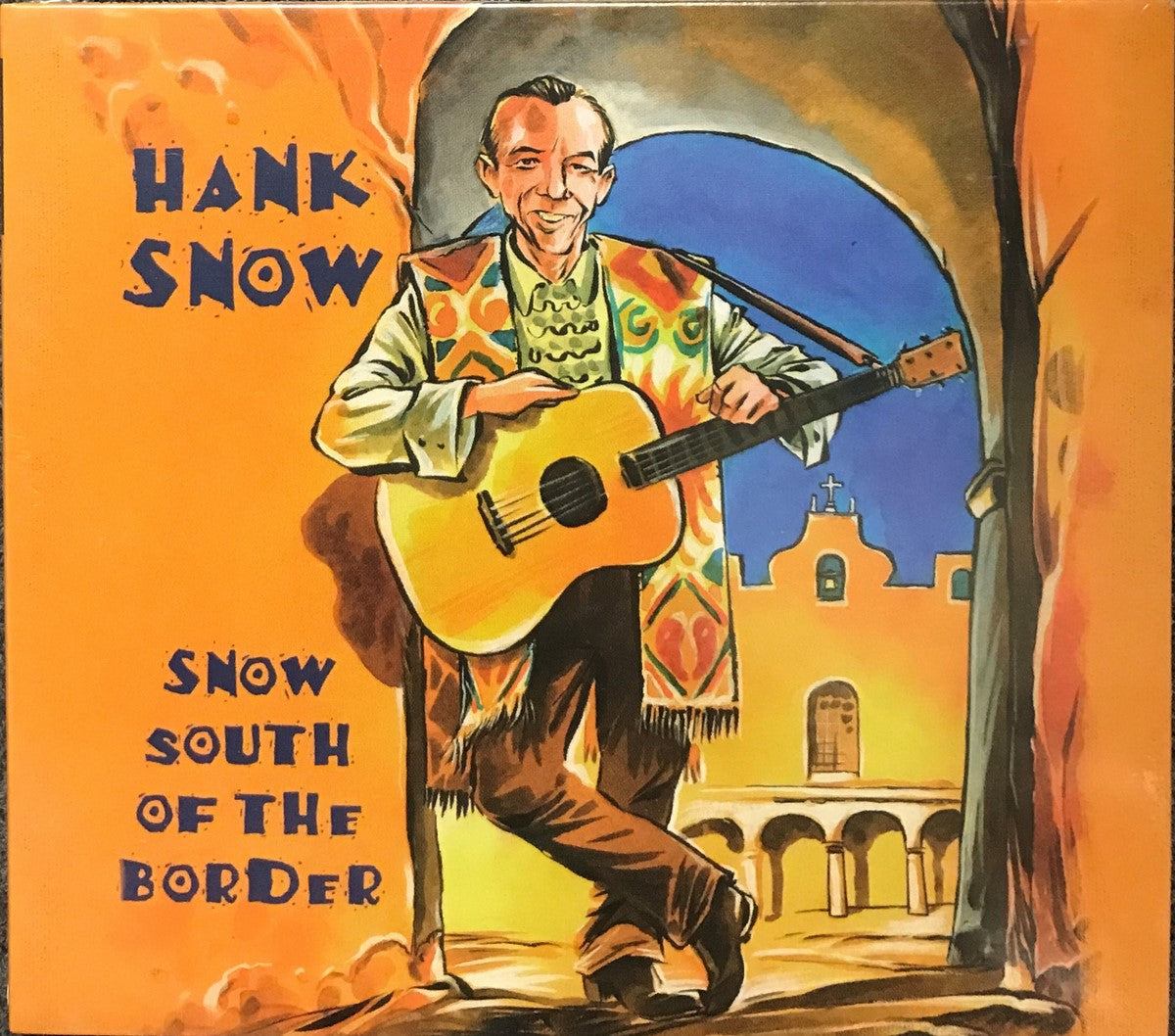 CD - Hank Snow - Snow South Of The Border