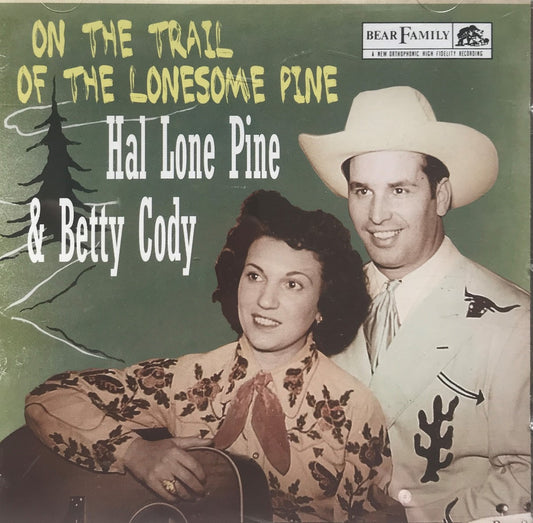 CD - Hal 'Lone Pine' Cody & Betty - On The Trail Of The Lonesome Pine