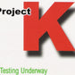 CD - Project K - Testing Underway