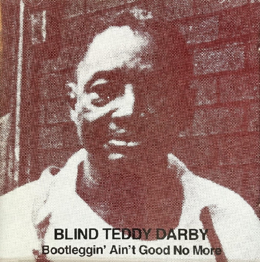 CD - Blind Teddy Darby - Bootleggin Aint Good No More