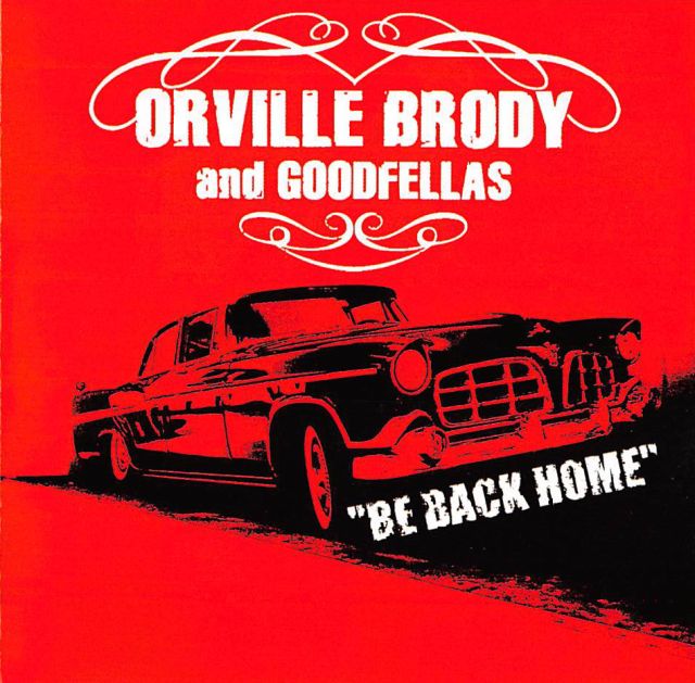 CD - Orville Brody and Goodfellas - Be Back Home