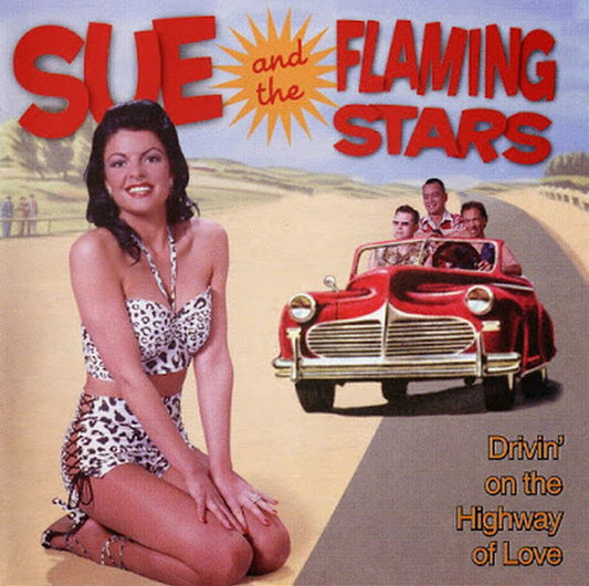 CD - Sue And The Flaming Stars - Drivin'on The Highway Of Love