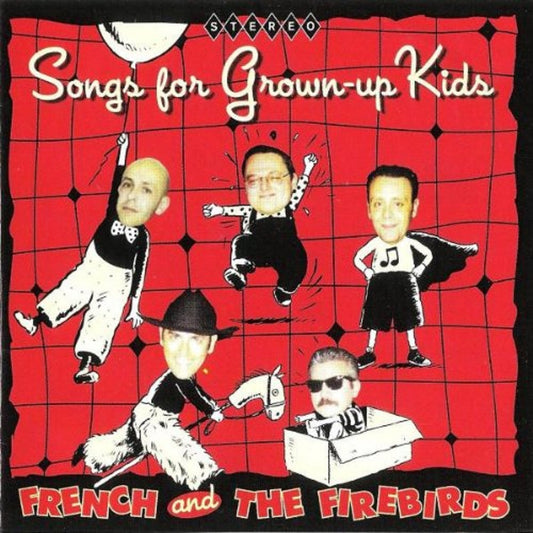 CD - French & The Firebirds - Songs For Grown- Up Kids