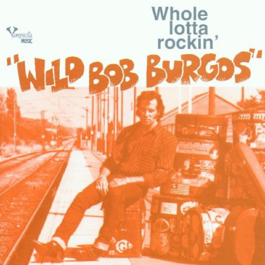 CD - Wild Bob Burgos - Whole Lotta Rockin