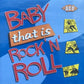 CD - VA - Baby That Is Rock'n'Roll