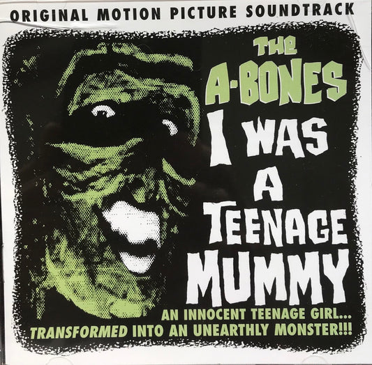 CD - A-Bones - I Was A Teenage Mummy