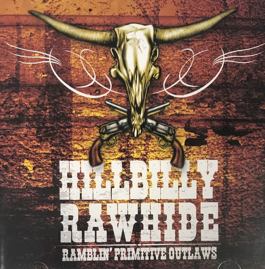 CD - Hillbilly Rawhide - Ramblin' Primitive Outlaws