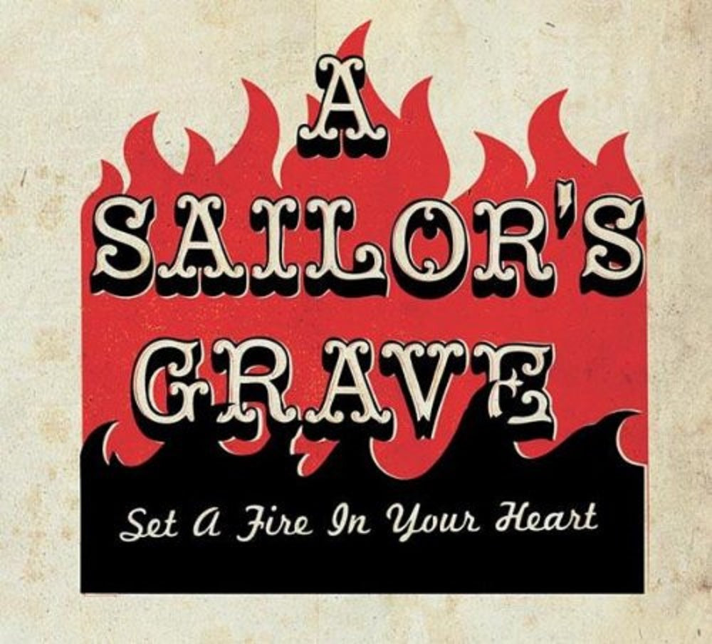 CD - A Sailors Grave - Set A Fire In Your Heart