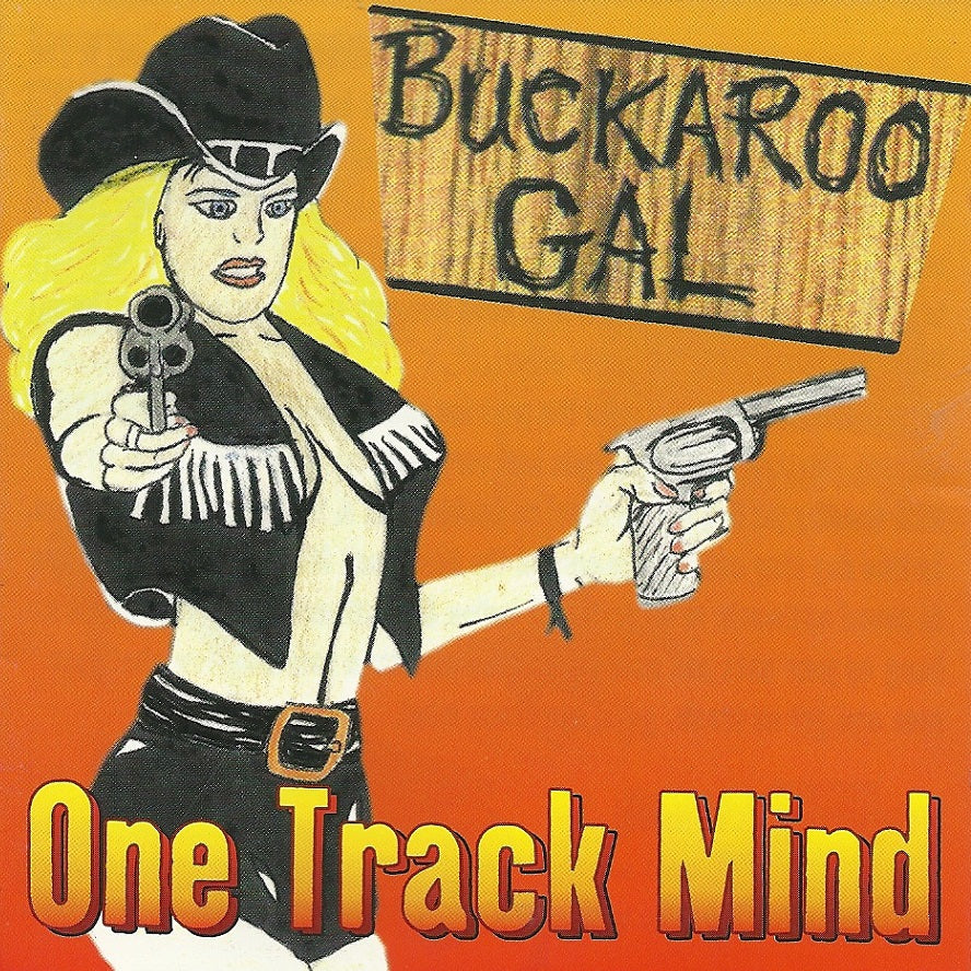 CD - One Track Mind - Buckaroo Gal