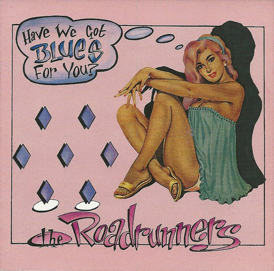 CD - Roadrunners - Have We Got Blues For You?