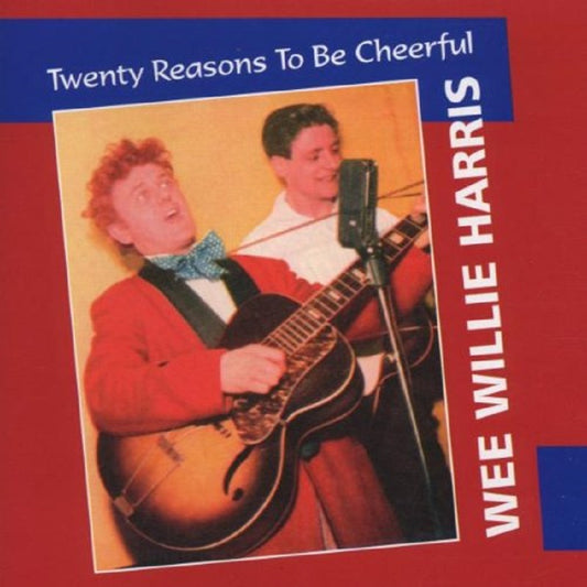 CD - Wee Willie Harris - Twenty Reasons To Be Cheerful