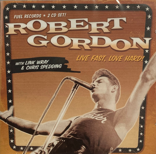 CD - Robert Gordon - Live Fast, Love Hard!