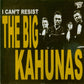 CD - Big Kahunas - I Can't Resist