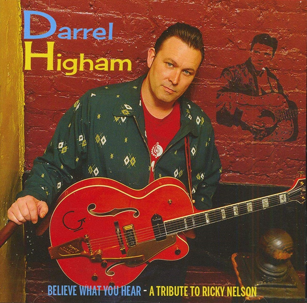 CD - Darrel Higham - Believe What You Hear (A Tribute To Ricky Nelson)