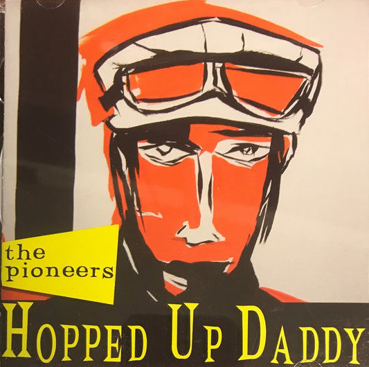 CD-2 - Pioneers - Hopped Up Daddy