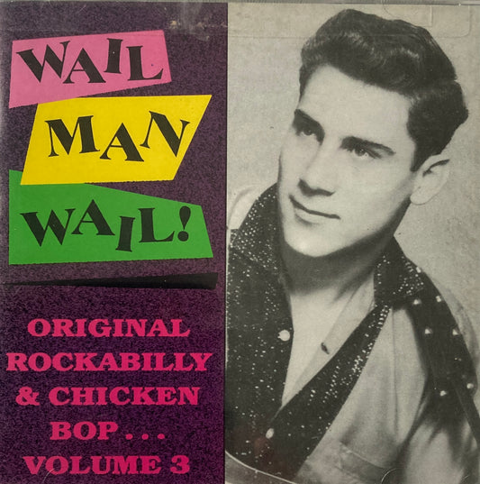 CD - VA - Wail Man Wail! - Original Rockabilly & Chicken Bop… Vol. 3