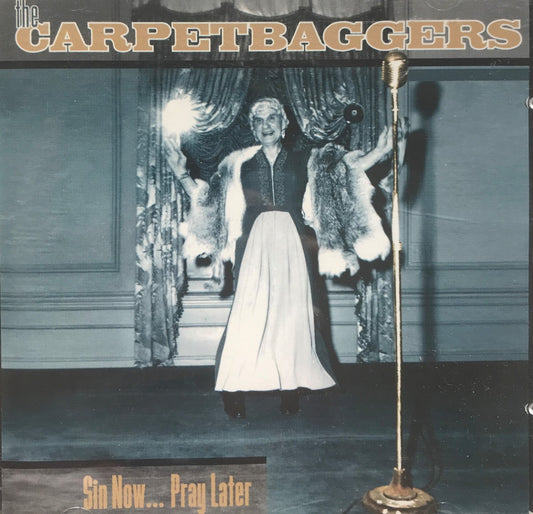 CD - Carpetbaggers - Sin Now..Pray Later