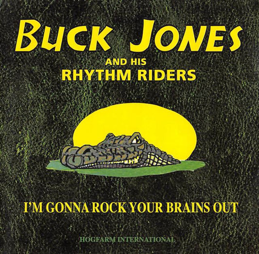 CD - Buck Jones & His Rhythm Riders - I'm Gonna Rock Your Brains Out