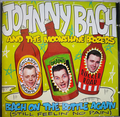 CD - Johnny Bach & the Moonshine Boozers - Back On The Bottle Again - Still Feelin No Pain