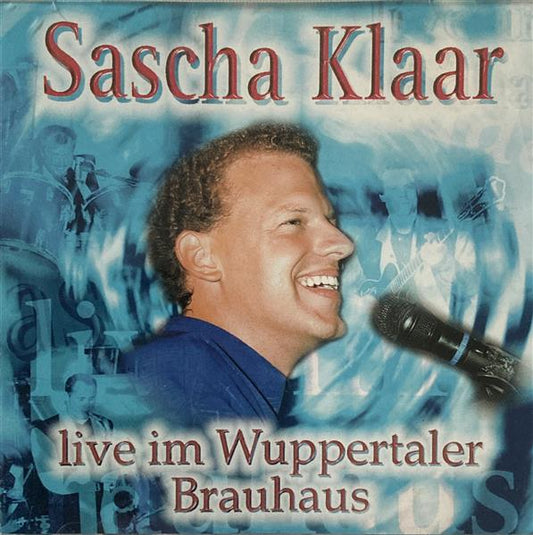 CD - Sascha Klaar - Live Im Wuppertaler Brauhaus