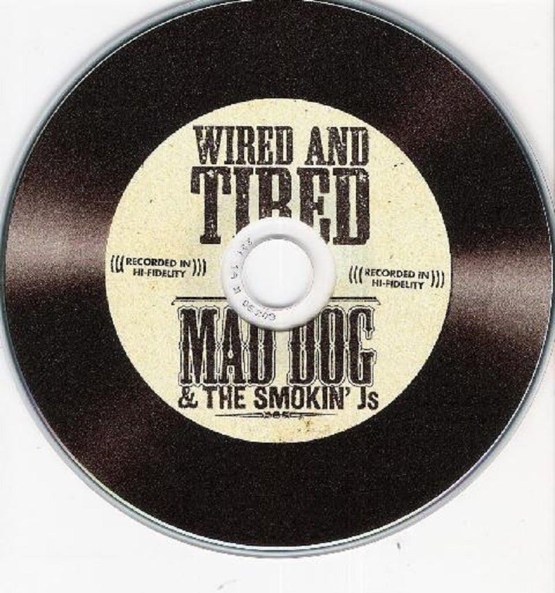 CD - Mad Dog And The Smokin' Js - Wired And Tired