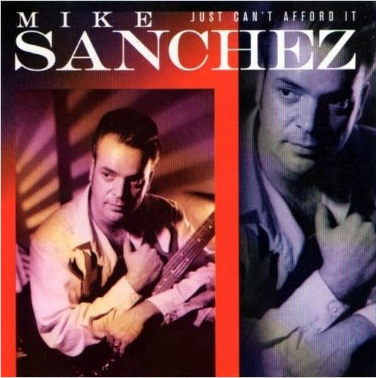 CD - Mike Sanchez - Just Can't Afford It