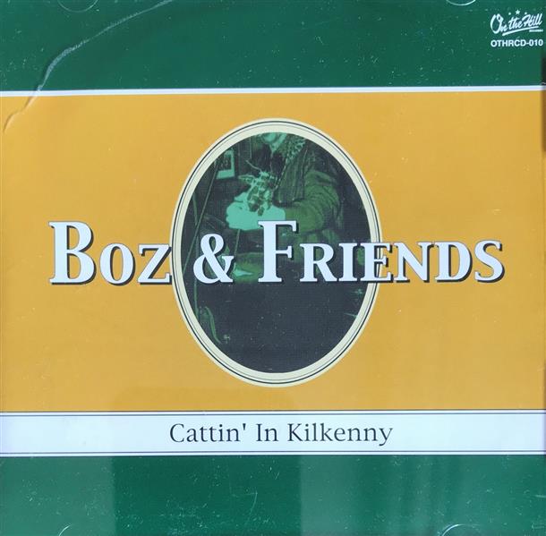 CD - Boz & Friends - Cattin' In Kilkenny
