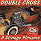 CD - Double Cross - A Strange Kind Of Pleasure