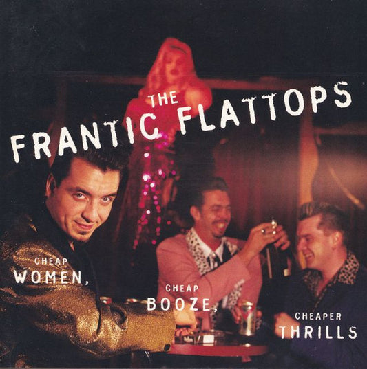 CD - Frantic Flattops - Cheap Women, Cheap Booze, Cheaper Thrill