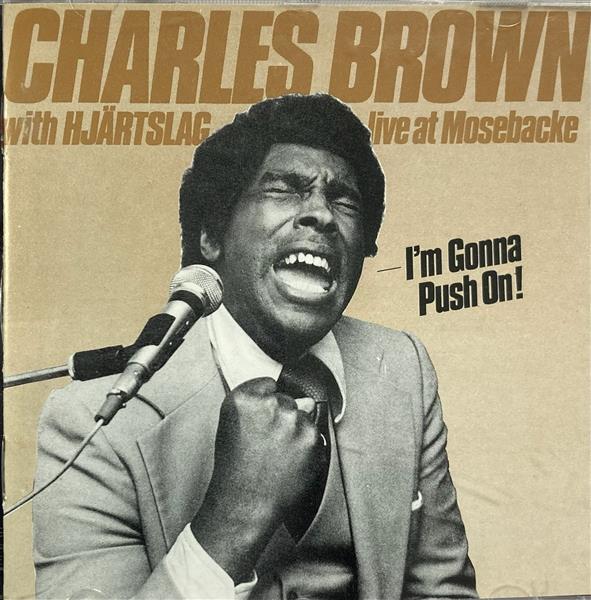 CD - Charles Brown with Hjärtslag - Live At Mosebacke I'm Gonna Push On!