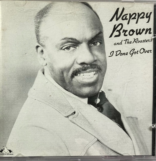 CD - Nappy Brown And The Roosters - I Done Got Over