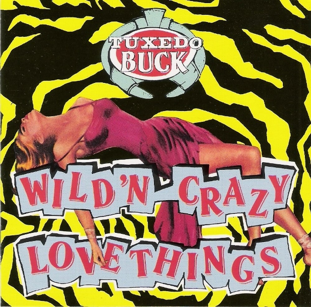 CD - Tuxedo Buck - Wild'n'Crazy Love Things