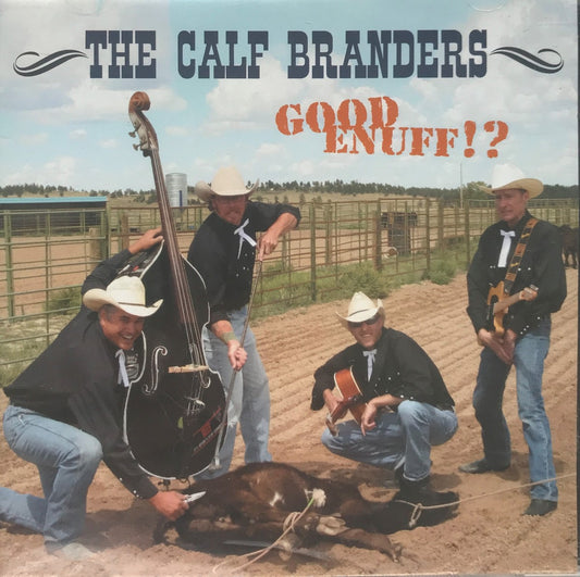 CD - Calf Branders - Good Enuff!?