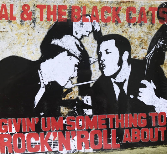 CD - Al & The Black Cats - Givin' Um Something To Rock'n'Roll About