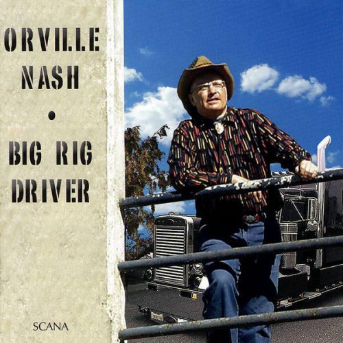 CD - Orville Nash - Big Rig Driver