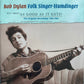 CD-2 - Bob Dylan Folk Singer-Humdinger - Just About As Good As It Gets!
